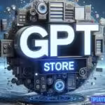 Tối ưu hóa công việc với Chat GPT Store và các tính năng mới