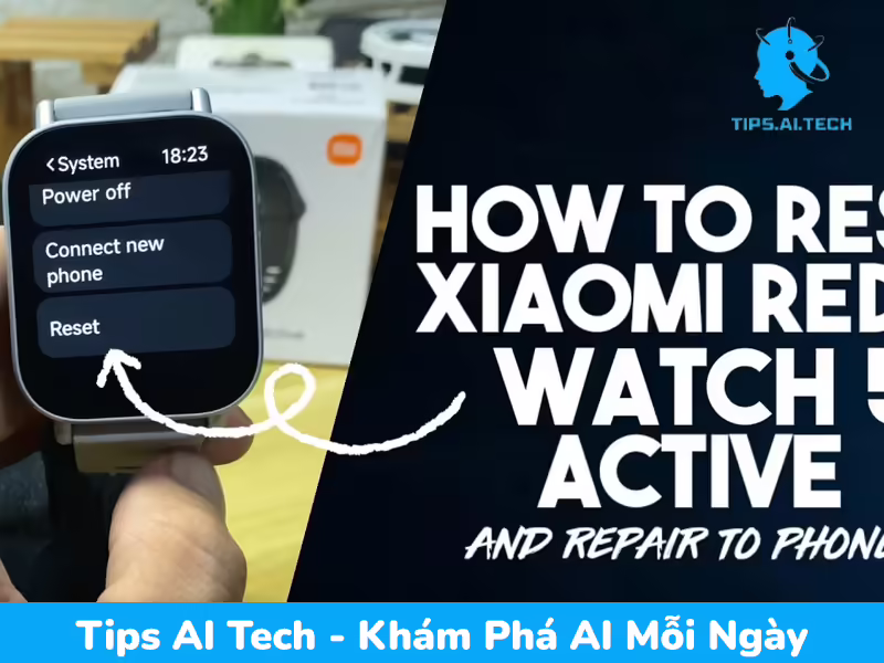 Khôi phục cài đặt gốc Xiaomi Redmi Watch 5 Active dễ dàng