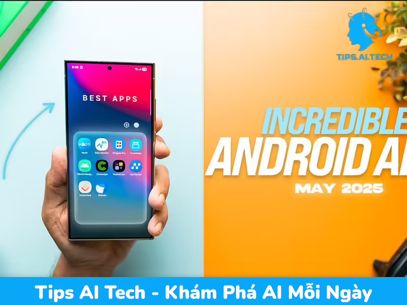 Top 10 app android đỉnh nhất tháng 5/2025 bạn nên thử