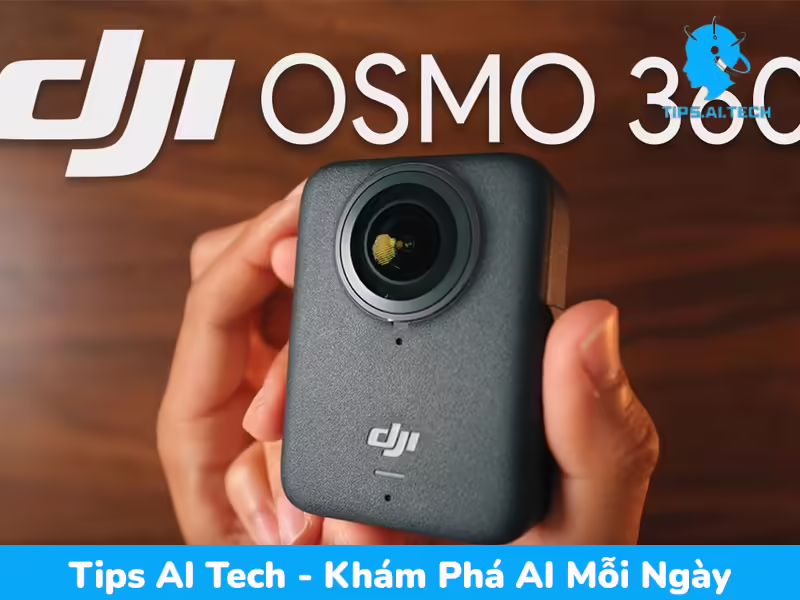 dji osmo 360 có đáng mua? đánh giá từ tips ai tech
