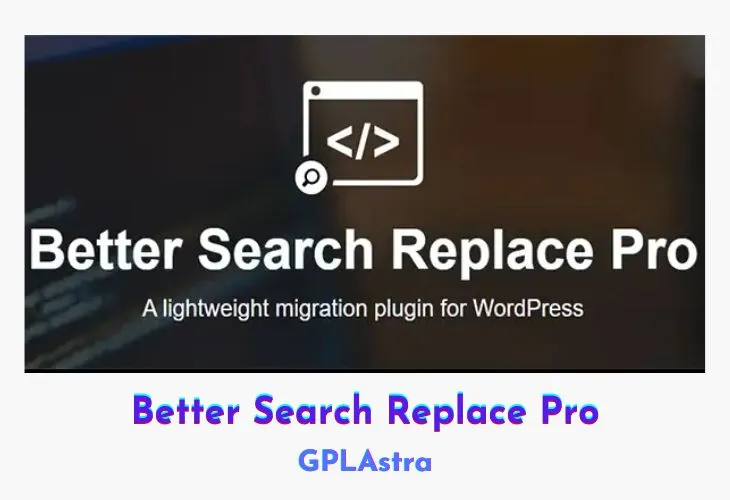 Better Search Replace Pro: Tối ưu database WordPress, di chuyển website mượt mà