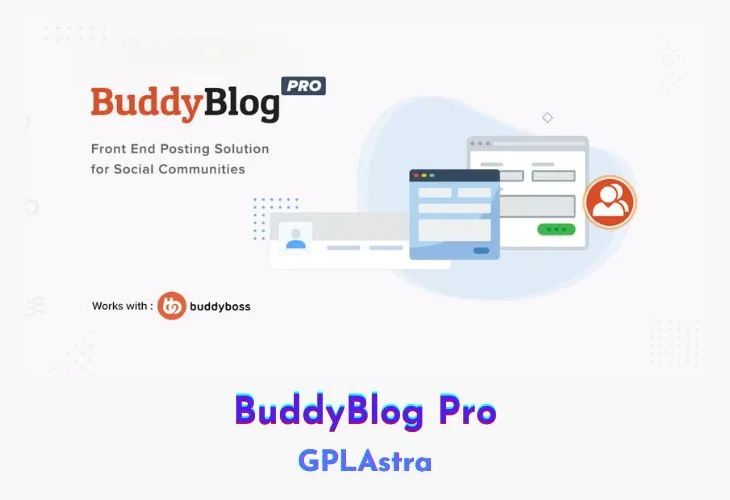BuddyBlog Pro: Biến Đổi Cộng Đồng BuddyPress/BuddyBoss Thành Trung Tâm Nội Dung