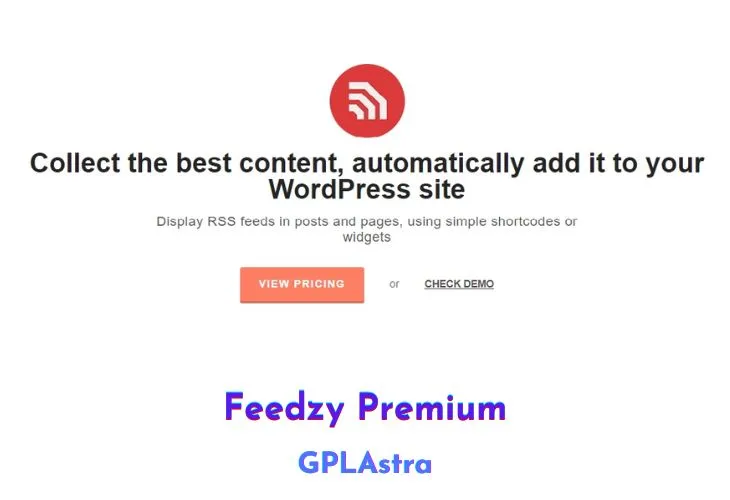 Feedzy Premium: Tối ưu hóa quản lý RSS cho website WordPress