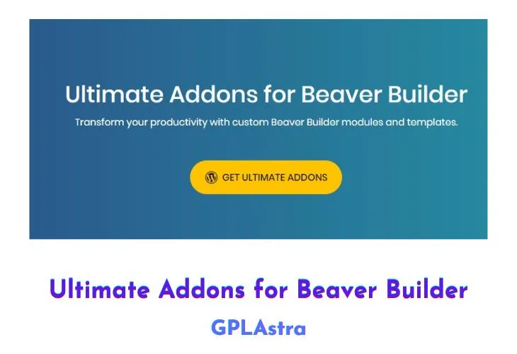 Ultimate Addons for Beaver Builder: Nâng Tầm Năng Suất Thiết Kế Web