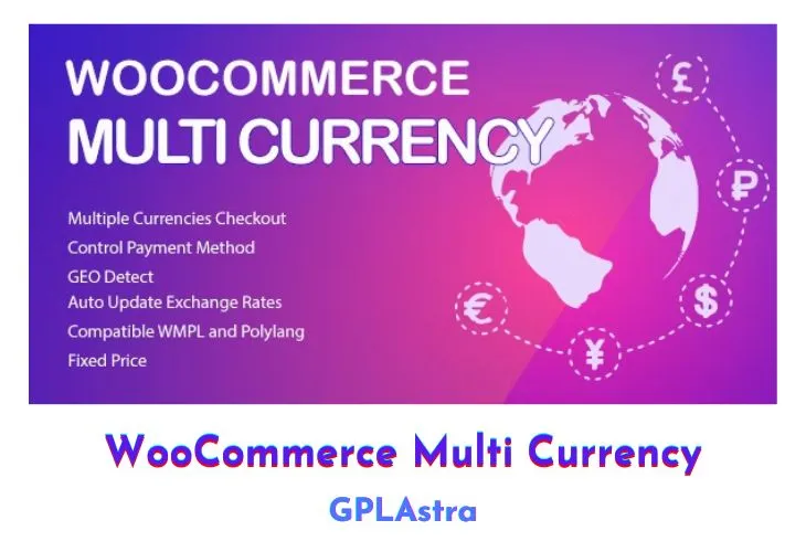 WooCommerce Multi Currency: Tối ưu hóa cửa hàng trực tuyến toàn cầu