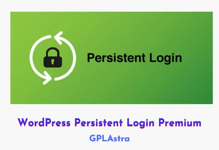 WP Persistent Login Premium: Kiểm soát đăng nhập WordPress tối ưu
