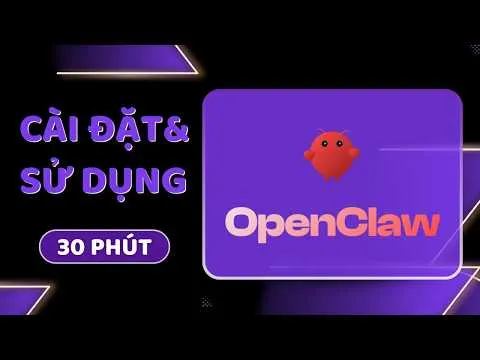 Cài OpenClaw trong 30 phút — Trợ lý AI tự động đọc email, đặt lịch, tóm tắt tài liệu 24/7