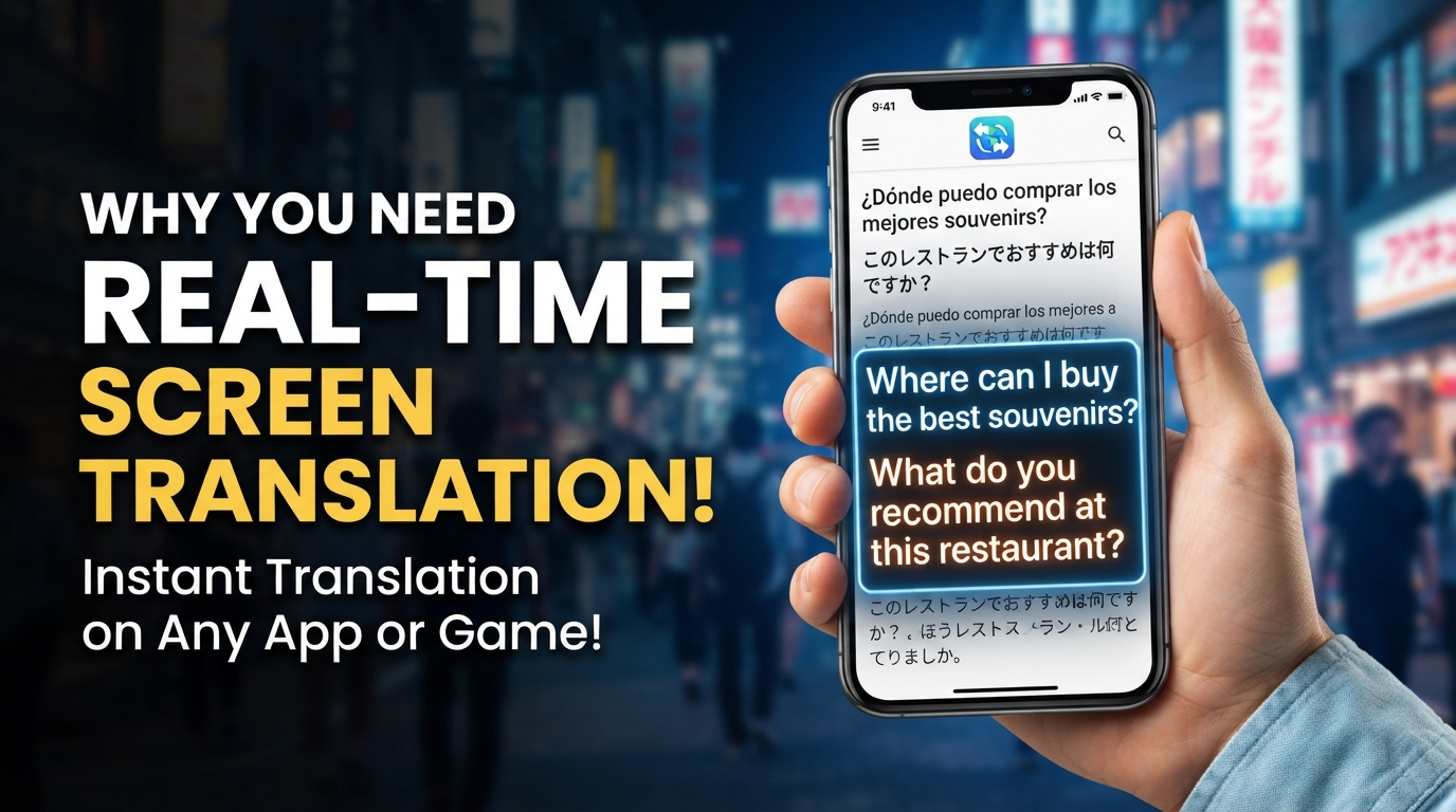 Tại sao bạn cần app dịch màn hình thời gian thực?